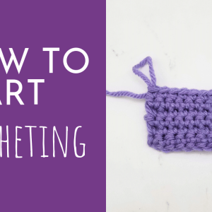 How to Start Crocheting